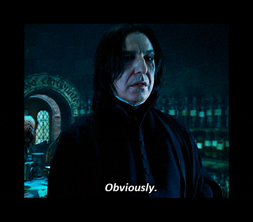 Severus Snape saying, "Obviously."