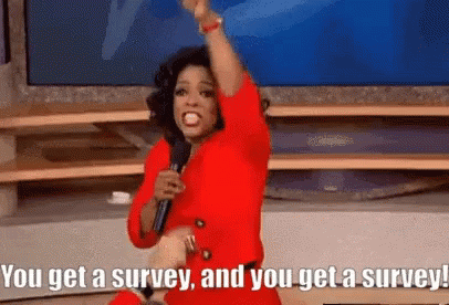 Oprah Winfrey pointing to a live audience and exclaiming, "You get a survey, and you get a survey!"