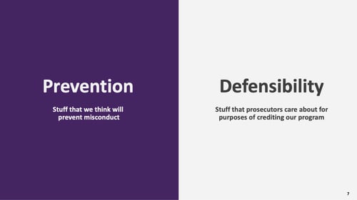 Prevention (stuff that we think will prevent misconduct) vs. Defensibility (stuff that prosecutors care about for purposes of crediting our program)