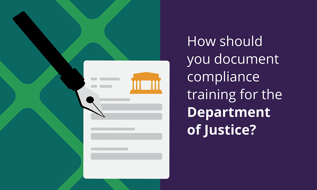 [Blog header] How should you document compliance training for the Department of Justice?
