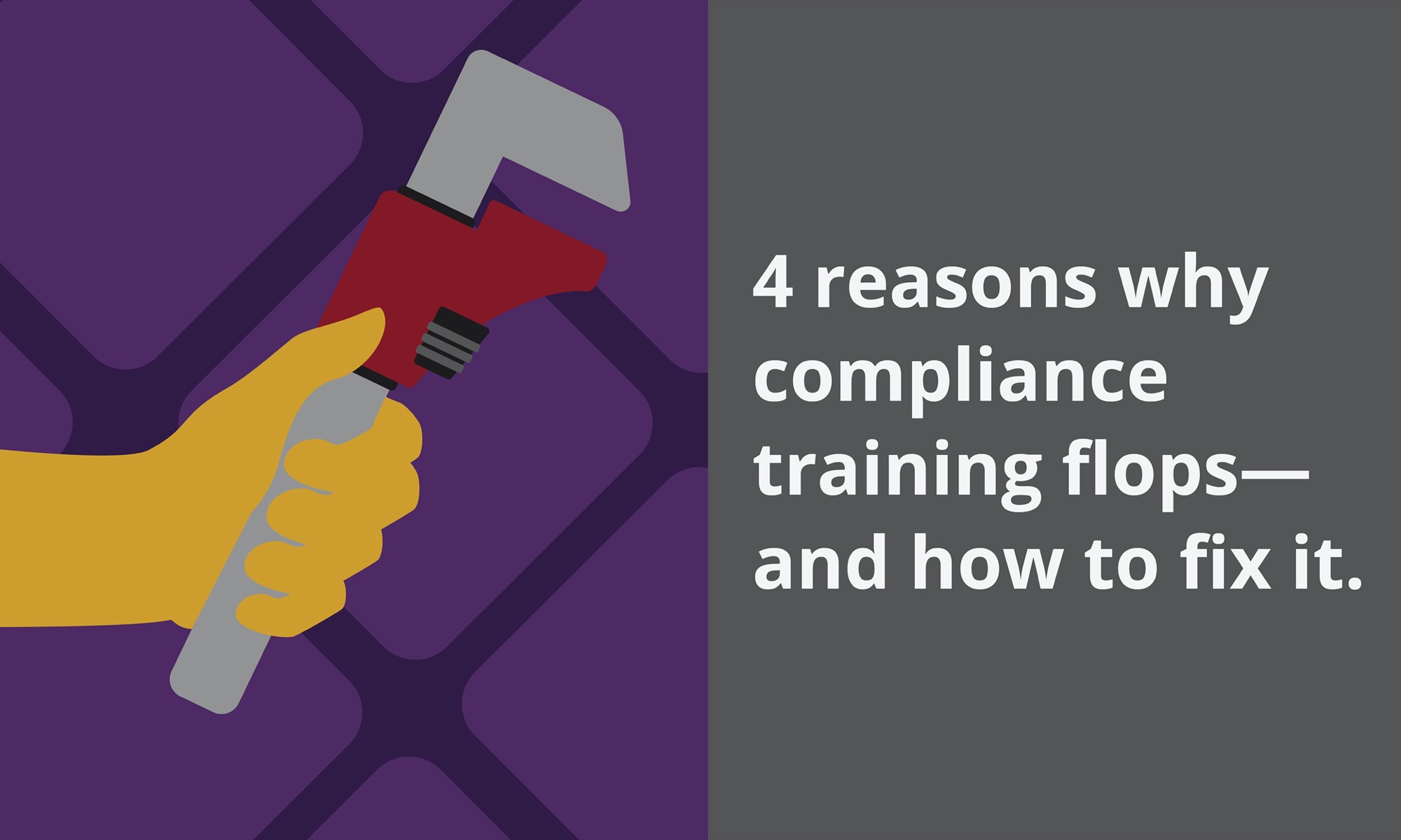 [Blog header] 4 reasons why compliance training flops—and how to fix it.