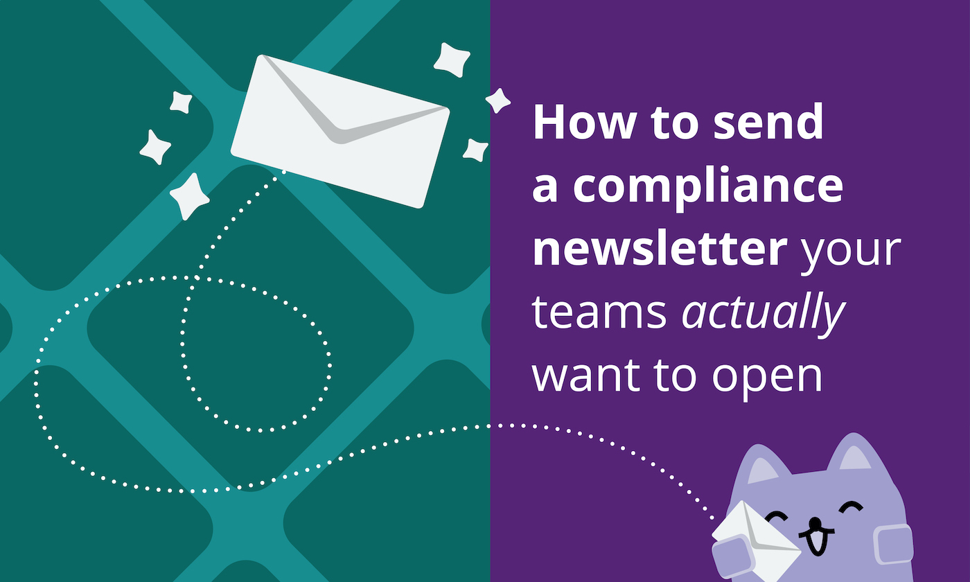 How to send a compliance newsletter your teams actually want to open