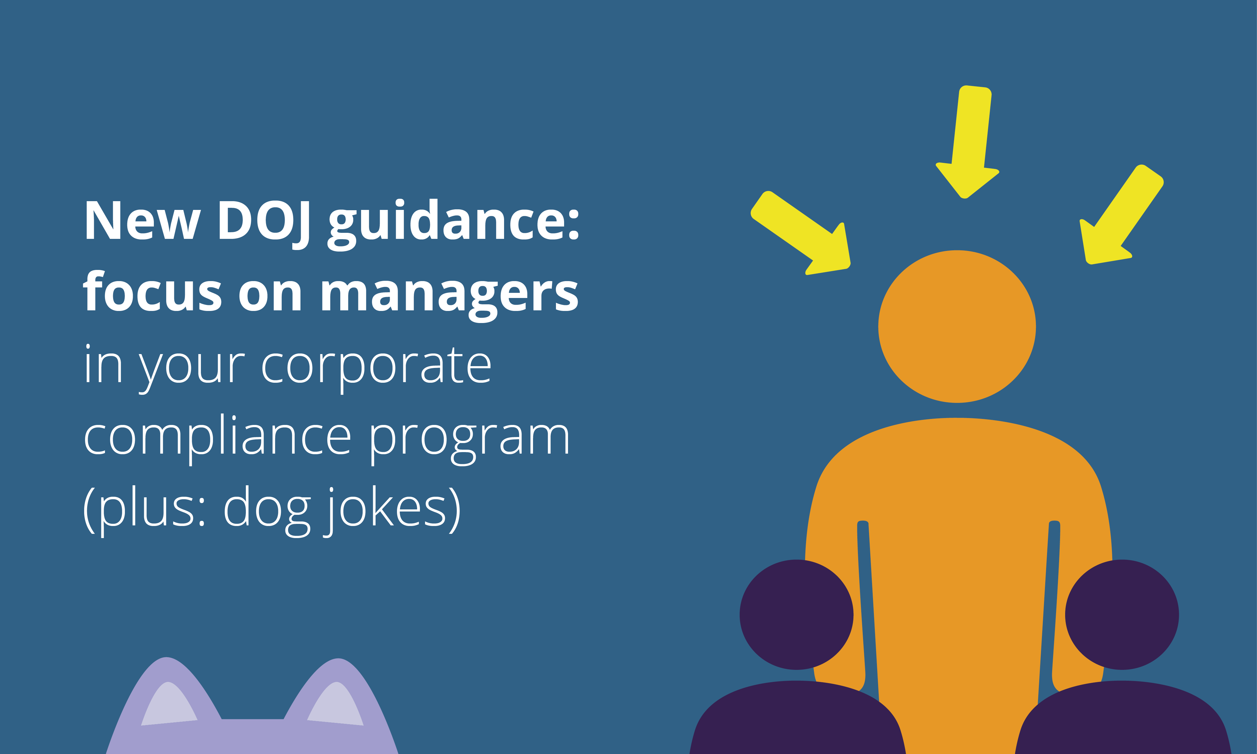 new-doj-guidance-focus-on-managers-in-compliance-plus-dog-jokes
